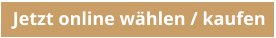 Jetzt online wählen / kaufen