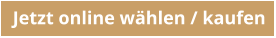 Jetzt online wählen / kaufen