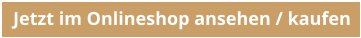 Jetzt im Onlineshop ansehen / kaufen