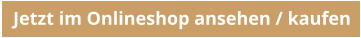 Jetzt im Onlineshop ansehen / kaufen